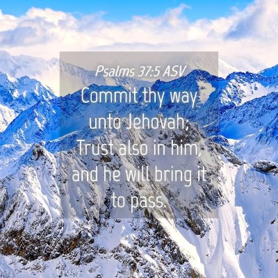 Picture 04 - Psalms 37:5 ASV - Commit thy way unto Jehovah; Trust also in him, - Bible Verse Picture