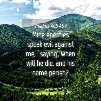 Picture 04 - Psalms 41:5 ASV - Mine enemies speak evil against me, `saying', - Bible Verse Picture