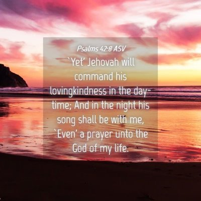 Picture 04 - Psalms 42:8 ASV - `Yet' Jehovah will command his lovingkindness in - Bible Verse Picture