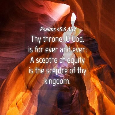 Picture 04 - Psalms 45:6 ASV - Thy throne, O God, is for ever and ever: A - Bible Verse Picture