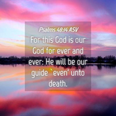 Picture 04 - Psalms 48:14 ASV - For this God is our God for ever and ever: He - Bible Verse Picture