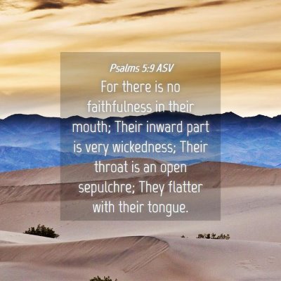 Picture 04 - Psalms 5:9 ASV - For there is no faithfulness in their mouth; - Bible Verse Picture