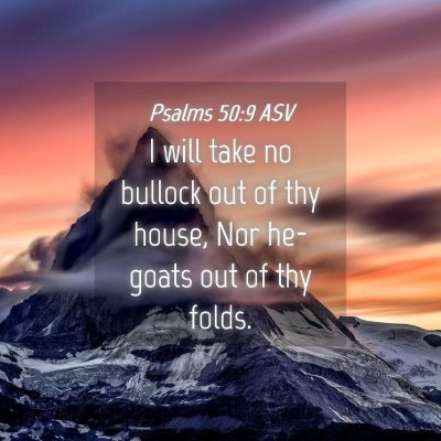 Picture 04 - Psalms 50:9 ASV - I will take no bullock out of thy house, Nor - Bible Verse Picture