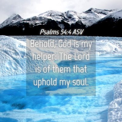 Picture 04 - Psalms 54:4 ASV - Behold, God is my helper: The Lord is of them - Bible Verse Picture