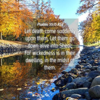 Picture 04 - Psalms 55:15 ASV - Let death come suddenly upon them, Let them go - Bible Verse Picture