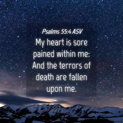 Picture 04 - Psalms 55:4 ASV - My heart is sore pained within me: And the - Bible Verse Picture