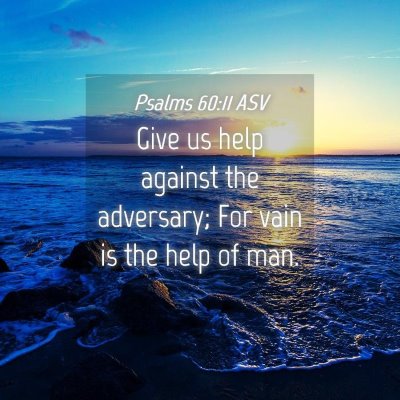 Picture 04 - Psalms 60:11 ASV - Give us help against the adversary; For vain is - Bible Verse Picture