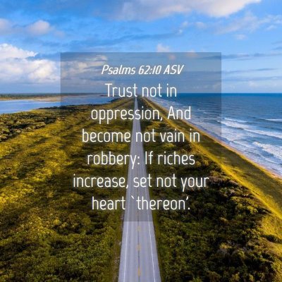 Picture 04 - Psalms 62:10 ASV - Trust not in oppression, And become not vain in - Bible Verse Picture