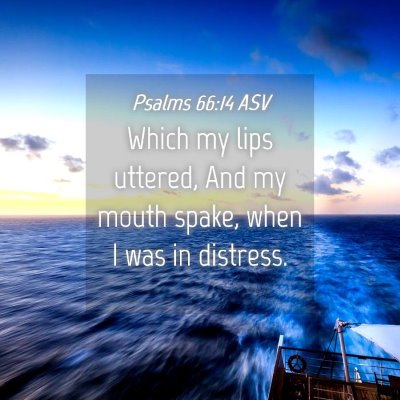 Picture 04 - Psalms 66:14 ASV - Which my lips uttered, And my mouth spake, when I - Bible Verse Picture