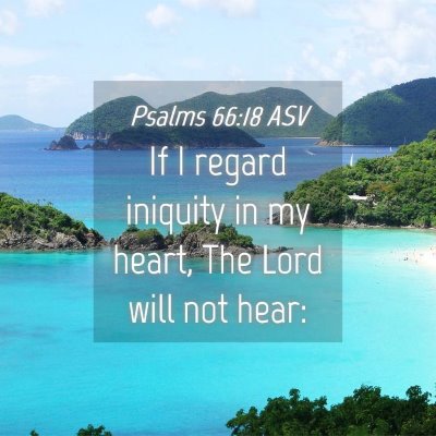 Picture 04 - Psalms 66:18 ASV - If I regard iniquity in my heart, The Lord will - Bible Verse Picture