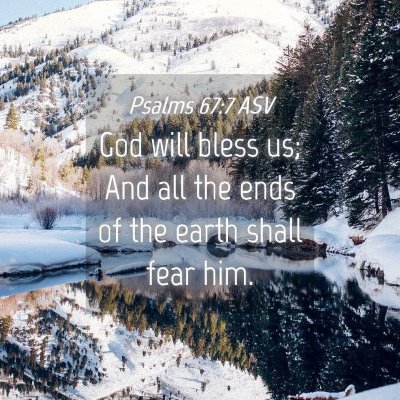 Picture 04 - Psalms 67:7 ASV - God will bless us; And all the ends of the earth - Bible Verse Picture