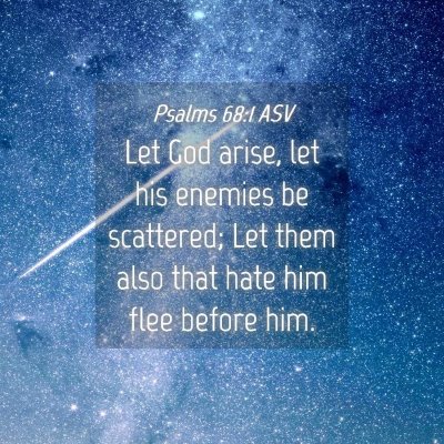 Picture 04 - Psalms 68:1 ASV - Let God arise, let his enemies be scattered; Let - Bible Verse Picture