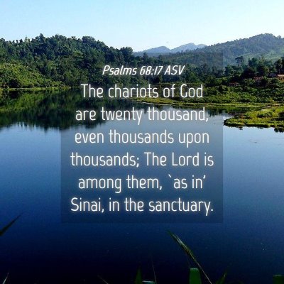 Picture 04 - Psalms 68:17 ASV - The chariots of God are twenty thousand, even - Bible Verse Picture