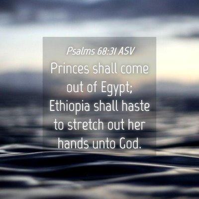 Picture 04 - Psalms 68:31 ASV - Princes shall come out of Egypt; Ethiopia shall - Bible Verse Picture