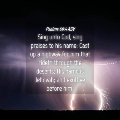 Picture 04 - Psalms 68:4 ASV - Sing unto God, sing praises to his name: Cast up - Bible Verse Picture