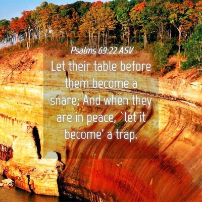 Picture 04 - Psalms 69:22 ASV - Let their table before them become a snare; And - Bible Verse Picture