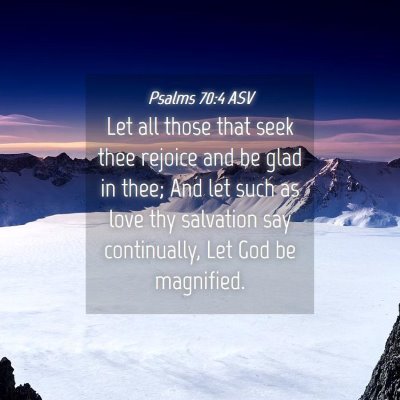 Picture 04 - Psalms 70:4 ASV - Let all those that seek thee rejoice and be glad - Bible Verse Picture