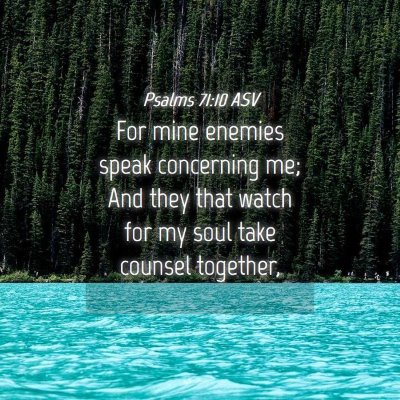 Picture 04 - Psalms 71:10 ASV - For mine enemies speak concerning me; And they - Bible Verse Picture