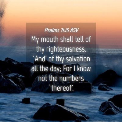Picture 04 - Psalms 71:15 ASV - My mouth shall tell of thy righteousness, `And' - Bible Verse Picture