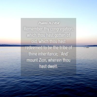 Picture 04 - Psalms 74:2 ASV - Remember thy congregation, which thou hast gotten - Bible Verse Picture