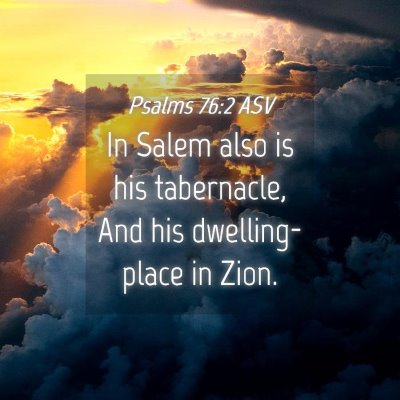 Picture 04 - Psalms 76:2 ASV - In Salem also is his tabernacle, And his - Bible Verse Picture