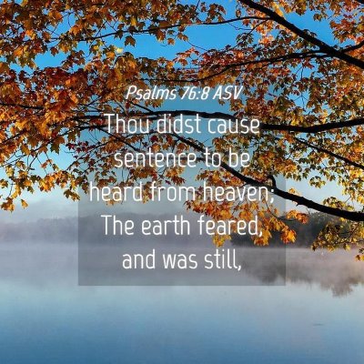 Picture 04 - Psalms 76:8 ASV - Thou didst cause sentence to be heard from - Bible Verse Picture