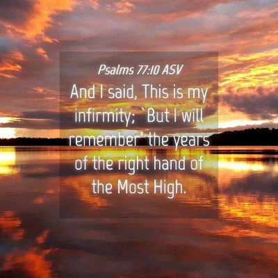 Picture 04 - Psalms 77:10 ASV - And I said, This is my infirmity; `But I will - Bible Verse Picture