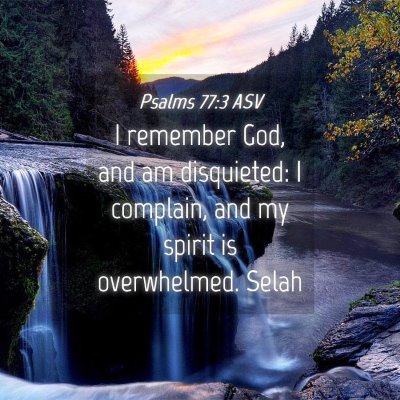 Picture 04 - Psalms 77:3 ASV - I remember God, and am disquieted: I complain, - Bible Verse Picture