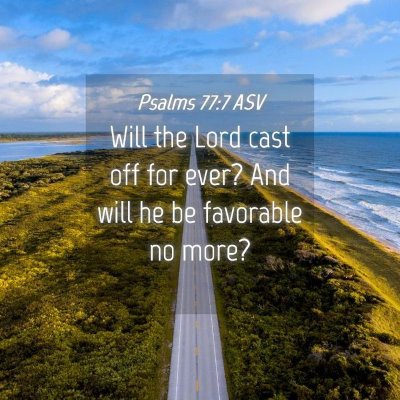 Picture 04 - Psalms 77:7 ASV - Will the Lord cast off for ever? And will he be - Bible Verse Picture