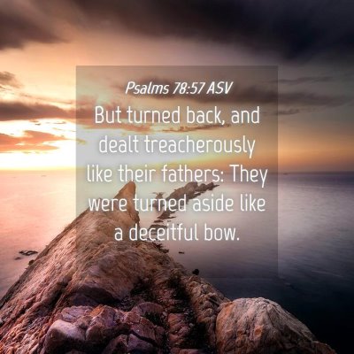 Picture 04 - Psalms 78:57 ASV - But turned back, and dealt treacherously like - Bible Verse Picture