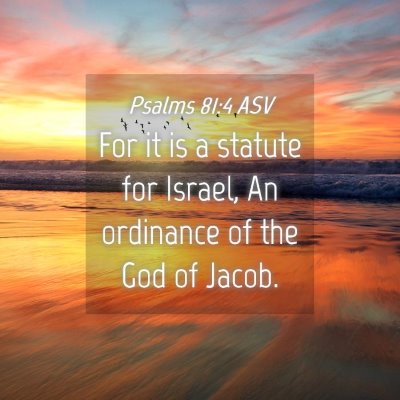 Picture 04 - Psalms 81:4 ASV - For it is a statute for Israel, An ordinance of - Bible Verse Picture
