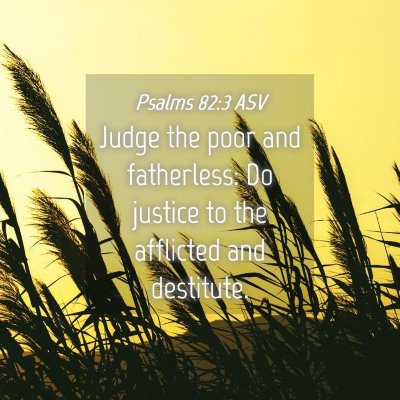 Picture 04 - Psalms 82:3 ASV - Judge the poor and fatherless: Do justice to the - Bible Verse Picture
