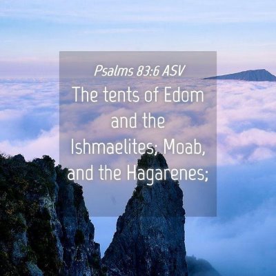 Picture 04 - Psalms 83:6 ASV - The tents of Edom and the Ishmaelites; Moab, and - Bible Verse Picture