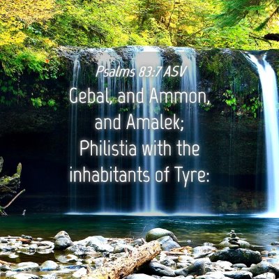 Picture 04 - Psalms 83:7 ASV - Gebal, and Ammon, and Amalek; Philistia with the - Bible Verse Picture