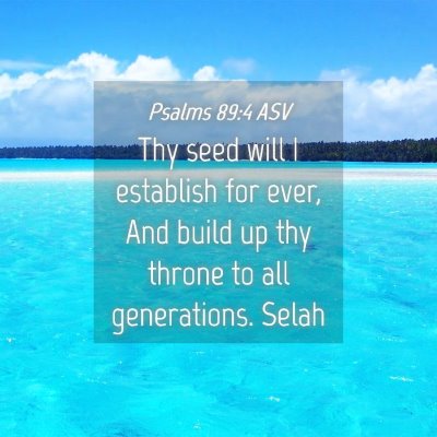 Picture 04 - Psalms 89:4 ASV - Thy seed will I establish for ever, And build up - Bible Verse Picture