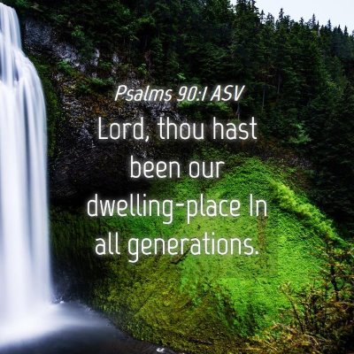 Picture 04 - Psalms 90:1 ASV - Lord, thou hast been our dwelling-place In all - Bible Verse Picture