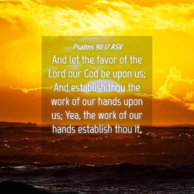 Picture 04 - Psalms 90:17 ASV - And let the favor of the Lord our God be upon us; - Bible Verse Picture