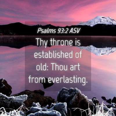 Picture 04 - Psalms 93:2 ASV - Thy throne is established of old: Thou art from - Bible Verse Picture