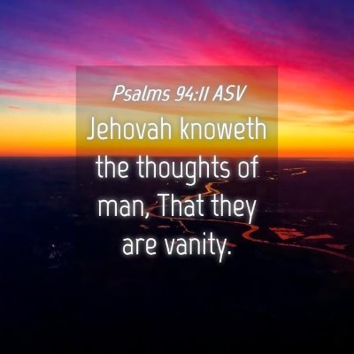 Picture 04 - Psalms 94:11 ASV - Jehovah knoweth the thoughts of man, That they - Bible Verse Picture