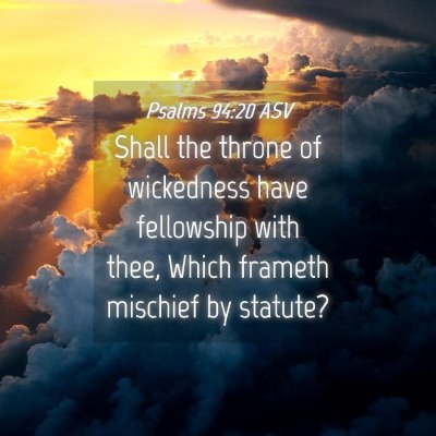 Picture 04 - Psalms 94:20 ASV - Shall the throne of wickedness have fellowship - Bible Verse Picture