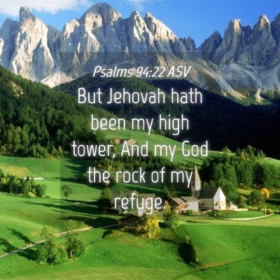 Picture 04 - Psalms 94:22 ASV - But Jehovah hath been my high tower, And my God - Bible Verse Picture
