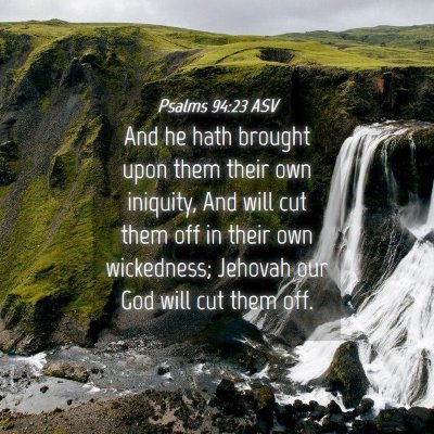 Picture 04 - Psalms 94:23 ASV - And he hath brought upon them their own iniquity, - Bible Verse Picture