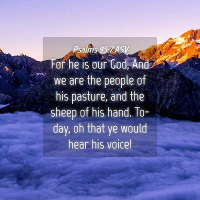 Picture 04 - Psalms 95:7 ASV - For he is our God, And we are the people of his - Bible Verse Picture