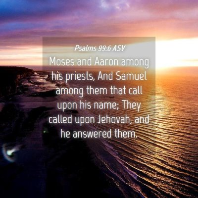 Picture 04 - Psalms 99:6 ASV - Moses and Aaron among his priests, And Samuel - Bible Verse Picture