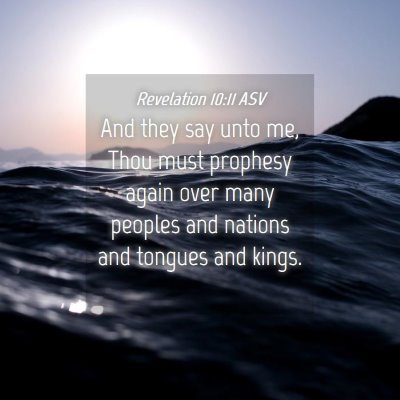 Picture 04 - Revelation 10:11 ASV - And they say unto me, Thou must prophesy again - Bible Verse Picture