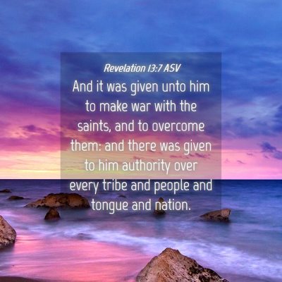Picture 04 - Revelation 13:7 ASV - And it was given unto him to make war with the - Bible Verse Picture