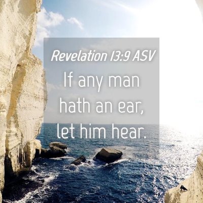 Picture 04 - Revelation 13:9 ASV - If any man hath an ear, let him - Bible Verse Picture