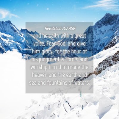 Picture 04 - Revelation 14:7 ASV - and he saith with a great voice, Fear God, and - Bible Verse Picture