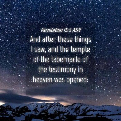 Picture 04 - Revelation 15:5 ASV - And after these things I saw, and the temple of - Bible Verse Picture