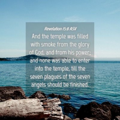 Picture 04 - Revelation 15:8 ASV - And the temple was filled with smoke from the - Bible Verse Picture